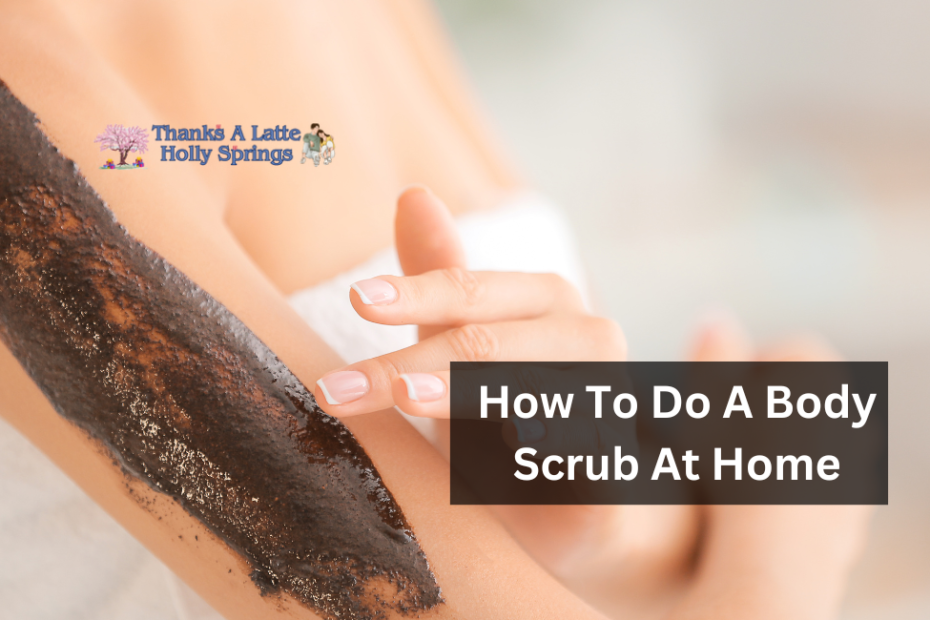 How To Do A Body Scrub At Home
