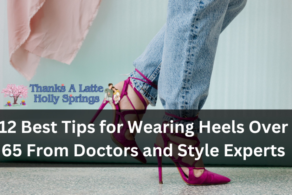 12 Best Tips for Wearing Heels Over 65 From Doctors and Style Experts