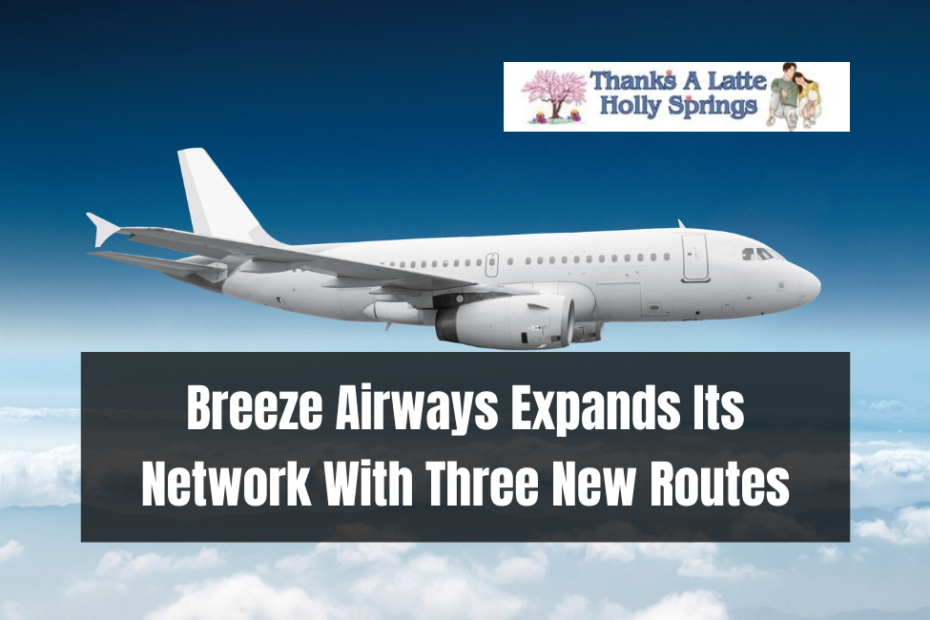 Breeze Airways Expands Its Network With Three New Routes