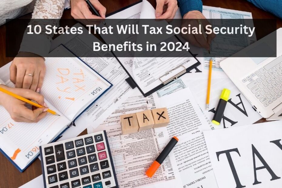 10 States That Will Tax Social Security Benefits in 2024 Thanks a